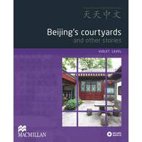 Tiantian Zhongwen graded Chinese readers - Advanced level - Beijing\'s courtyards and other stories - Beijing\'s courtyards and other stories - Beijing\'