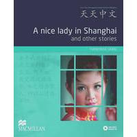 Tiantian Zhongwen graded Chinese readers - Intermediate level - A nice lady in Shanghai and other stories - A nice lady in Shanghai and other stories 