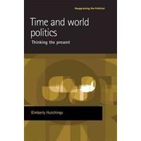 Time and World Politics Thinking the Present