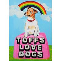Toffs Love Dogs By Magda Archer