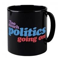 Too Much Politics Going On Mug