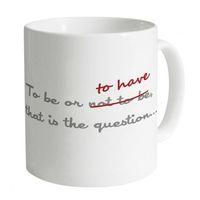 To Be Or To Have Mug