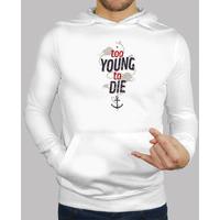 too young to die hoodie