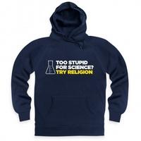 Too Stupid For Science Hoodie