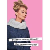Treat me Differently | Funny Everyday Card
