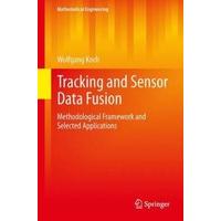 Tracking and Sensor Data Fusion Methodological Framework and Selected Applications