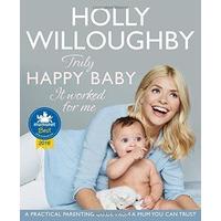 Truly Happy Baby ... It Worked for Me: A practical parenting guide from a mum you can trust