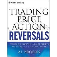 Trading Price Action Reversals: Technical Analysis of Price Charts Bar by Bar for the Serious Trader (Wiley Trading)