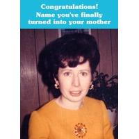 turned into your mother funny photo card