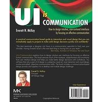 UI is Communication: How to Design Intuitive, User Centered Interfaces by Focusing on Effective Communication