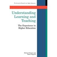 Understanding Learning And Teaching: The Experience in Higher Education (Society for Research into Higher Education)