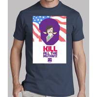 unisex shirt - kill all the mutants