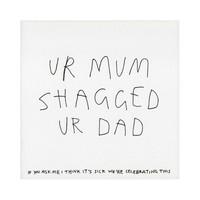 Ur Mum Shagged Ur Dad Birthday Card
