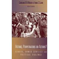 Victims, Perpetrators or Actors? Gender, Armed Conflict and Political Violence