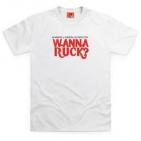 Wanna Ruck? T Shirt