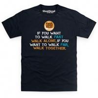 Walk Far Walk Together T Shirt