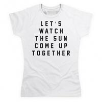 watch the sun come up skinnyfit t shirt