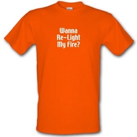 Wanna Re-Light My Fire? male t-shirt.