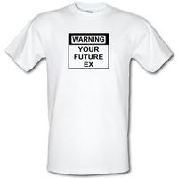 Warning Your Future Ex male t-shirt.
