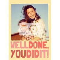 Well Done you did it | Photo Congratulations Card