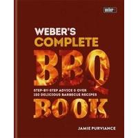 Weber\'s Complete Barbeque Book Step-by-Step Advice and Over 150 Delicious Barbecue Recipes