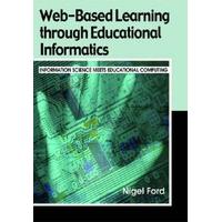 Web-based Learning Through Educational Informatics Information Science Meets Educational Computing