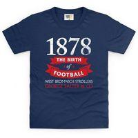 West Bromwich Albion - Birth of Football Kid\'s T Shirt