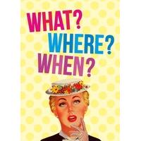 What Where When | Funny Personalised Card