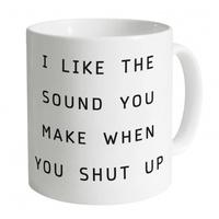 When You Shut Up Mug