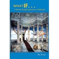 What If....Collected Thought Experiments in Philosophy