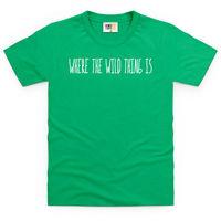 where the wild thing is kids t shirt