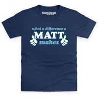 What A Difference A Matt Makes Kid\'s T Shirt