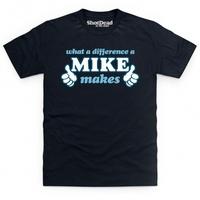 What A Difference A Mike Makes T Shirt