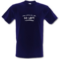 when nothing goes right go left male t shirt