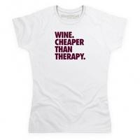 wine cheaper than therapy t shirt