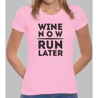 wine now run later. girl