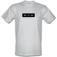 Will I\'m Not male t-shirt.