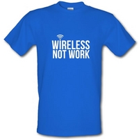 Wireless Not Work male t-shirt.