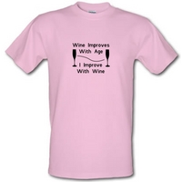 Wine improves with age I improve with Wine male t-shirt.