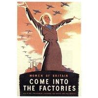 Women of Britain Come Into the Factories