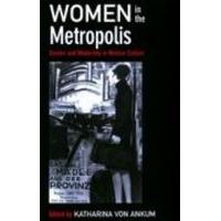 women in the metropolis gender and modernity in weimar culture weimar  ...