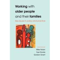 Working with Older People and Their Families : Key Issues in Policy and Practice by Gordon Grant, Mike Nolan and Sue Davies (2001, Paperback)