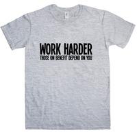 Work Harder- Benefit Depends On You T Shirt