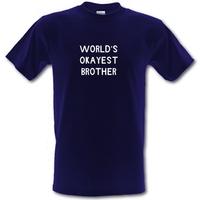 World\'s okayest brother male t-shirt.