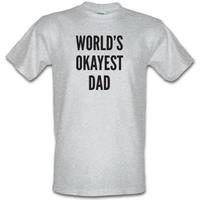 worlds okayest dad male t shirt