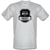 Yesterday\'s Meat Today\'s Prices male t-shirt.