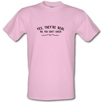 Yes They\'re Real. No You Can\'t Check male t-shirt.