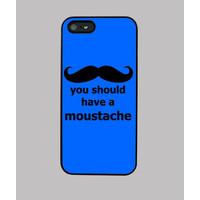 you should have a mustache