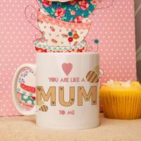 You Are Like A Mum To Me Mug
