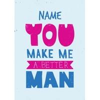 You Make Me A Better Man